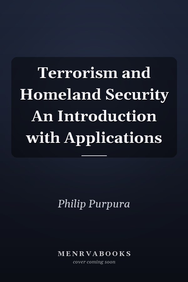 Terrorism and Homeland Security An Introduction with Applications