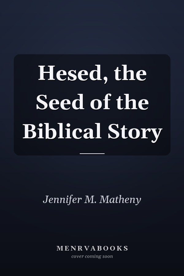 Hesed, the Seed of the Biblical Story