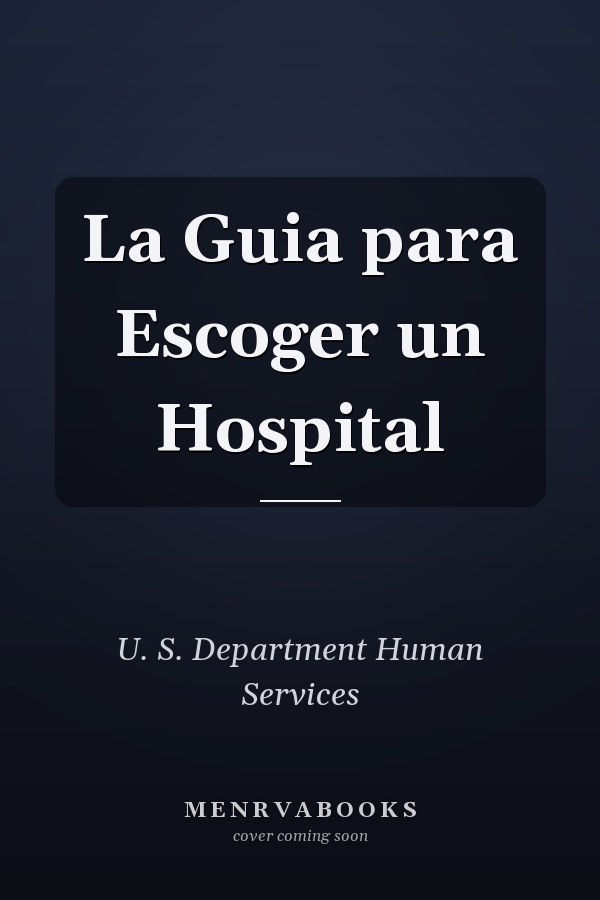 La Guia para Escoger un Hospital