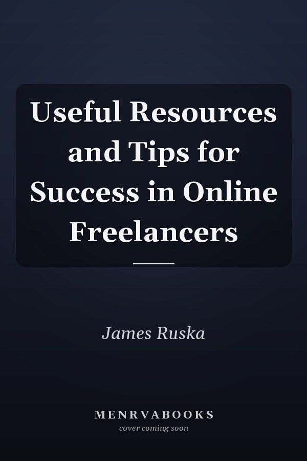 Useful Resources and Tips for Success in Online Freelancers