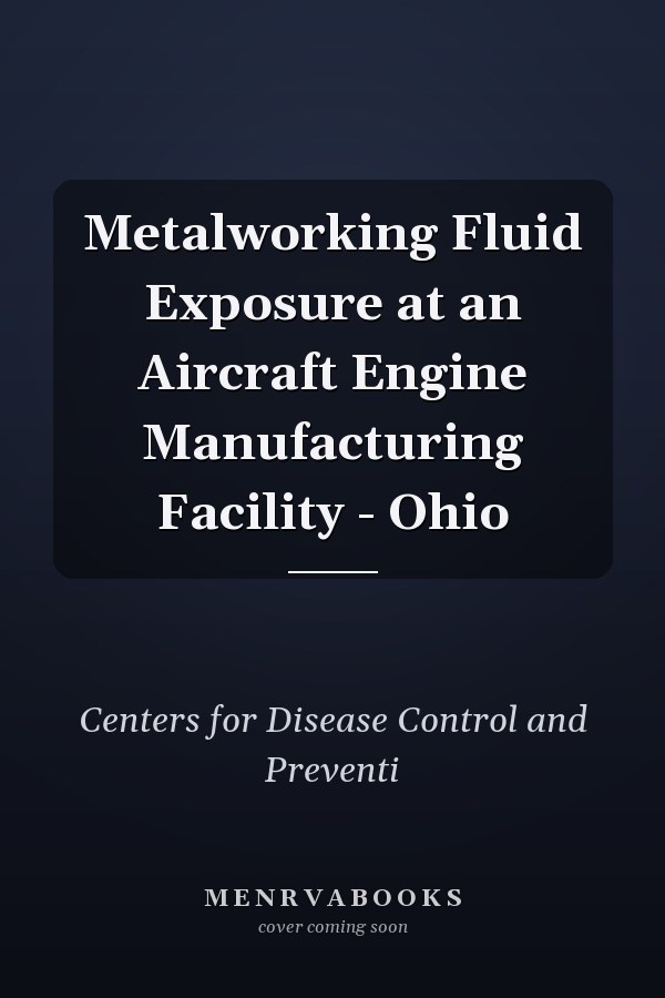 Metalworking Fluid Exposure at an Aircraft Engine Manufacturing Facility - Ohio