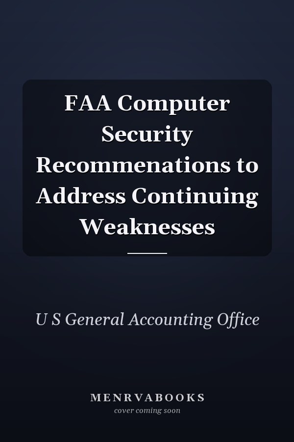 FAA Computer Security Recommenations to Address Continuing Weaknesses