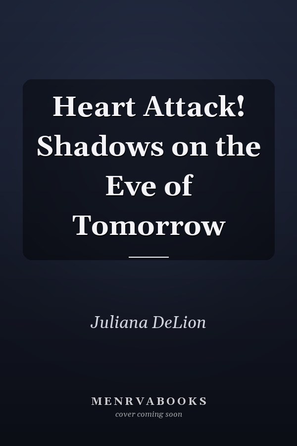 Heart Attack! Shadows on the Eve of Tomorrow