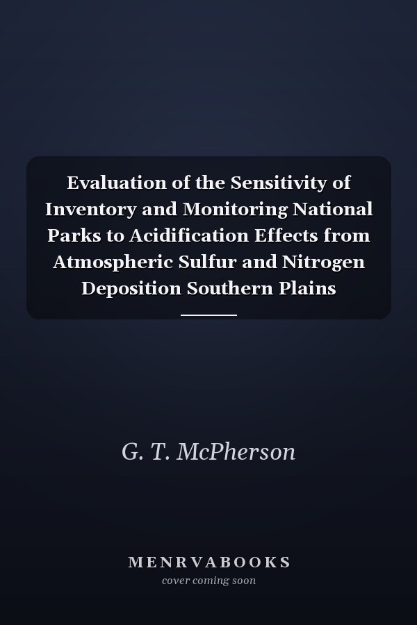 Evaluation of the Sensitivity of Inventory and Monitoring National Parks to Acidification Effects from Atmospheric Sulfur and Nitrogen Deposition Southern Plains Network (SOPN)