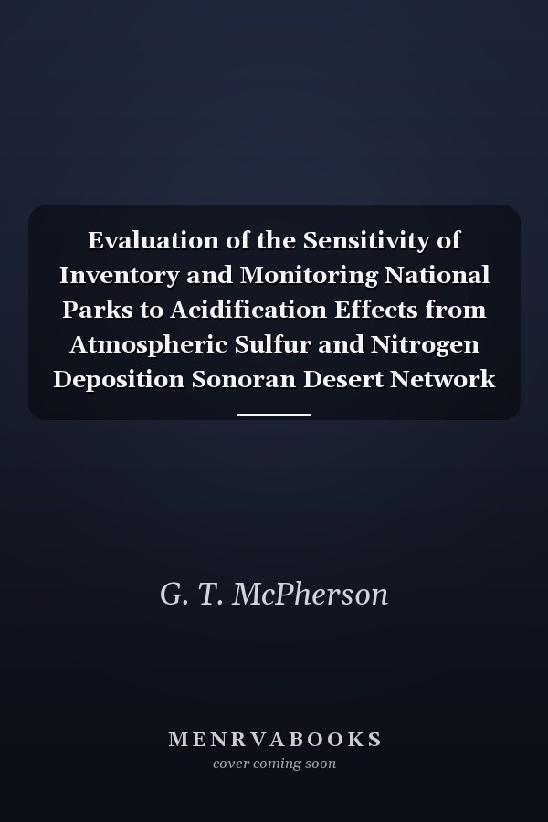 Evaluation of the Sensitivity of Inventory and Monitoring National Parks to Acidification Effects from Atmospheric Sulfur and Nitrogen Deposition Sonoran Desert Network (SODN)