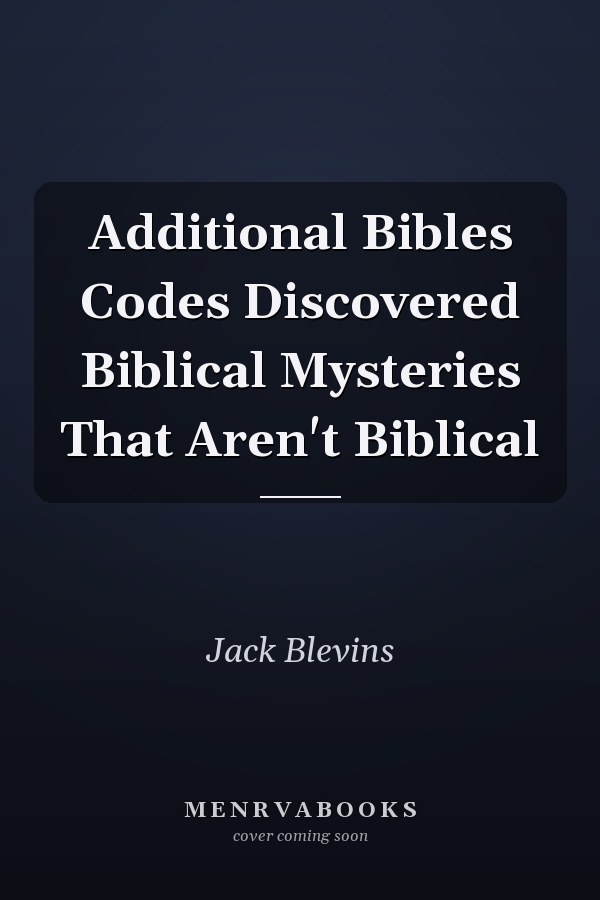 Additional Bibles Codes Discovered Biblical Mysteries That Aren't Biblical