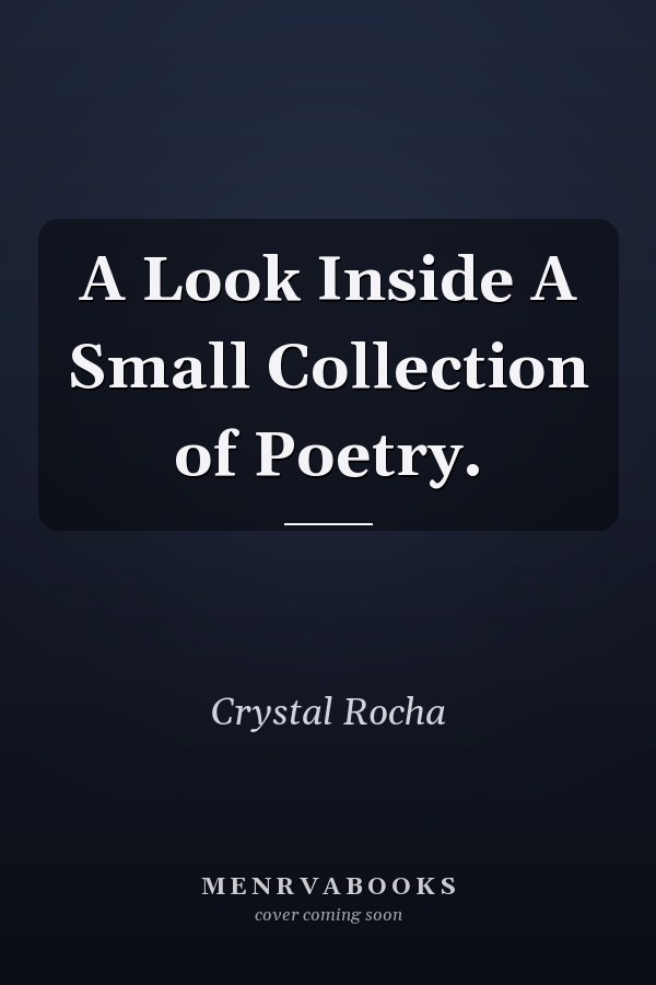 A Look Inside A Small Collection of Poetry.