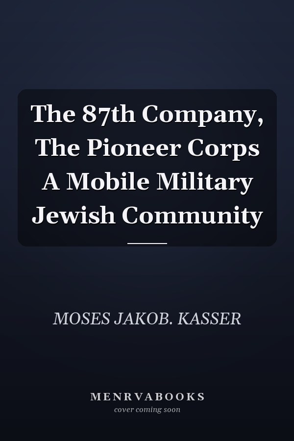 The 87th Company, The Pioneer Corps A Mobile Military Jewish Community