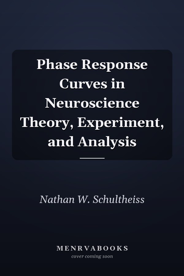 Phase Response Curves in Neuroscience Theory, Experiment, and Analysis