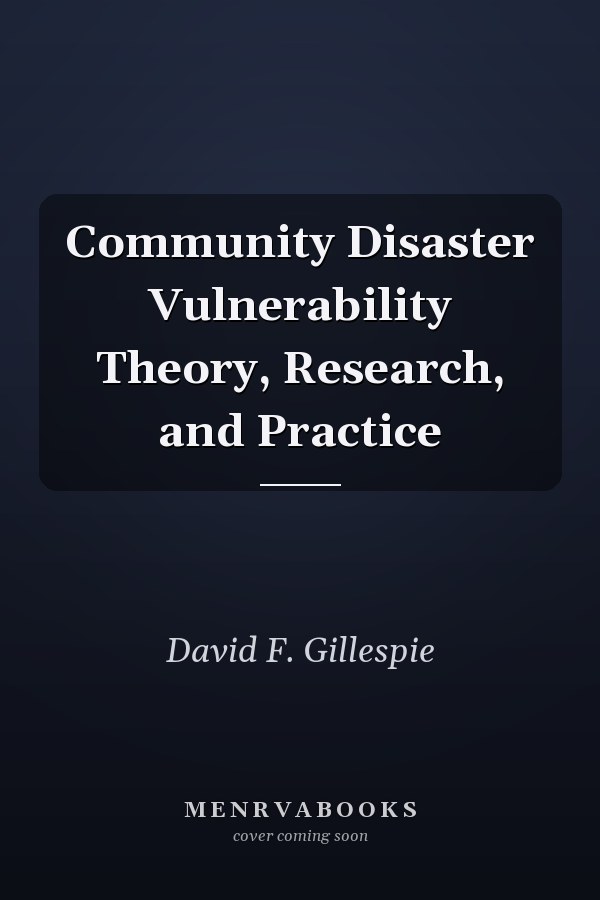 Community Disaster Vulnerability Theory, Research, and Practice