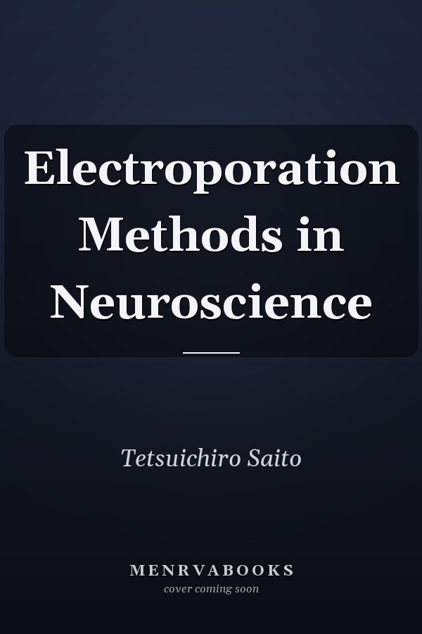Electroporation Methods in Neuroscience