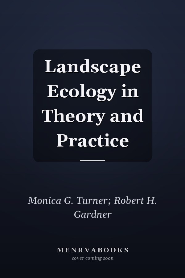 Landscape Ecology in Theory and Practice