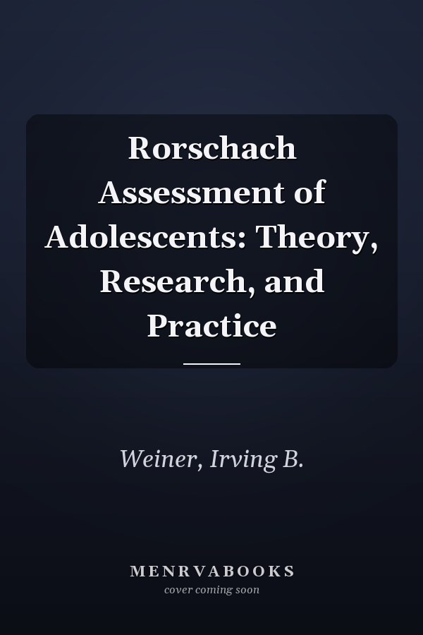 Rorschach Assessment of Adolescents: Theory, Research, and Practice