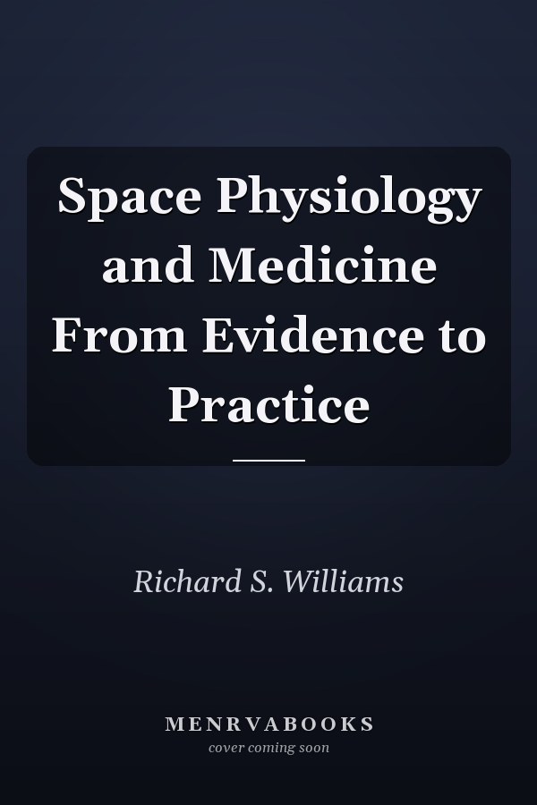 Space Physiology and Medicine From Evidence to Practice