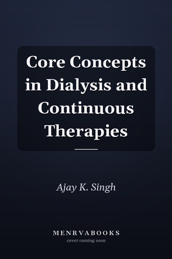 Core Concepts in Dialysis and Continuous Therapies