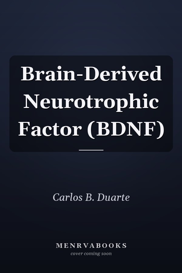 Brain-Derived Neurotrophic Factor (BDNF)