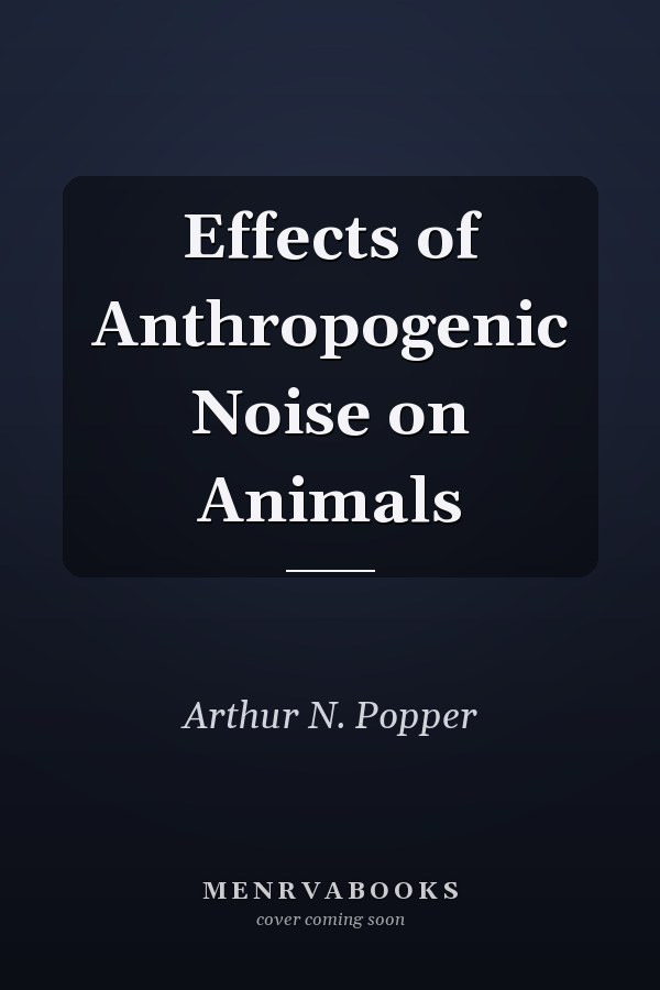 Effects of Anthropogenic Noise on Animals