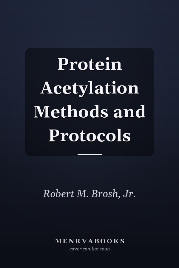 Protein Acetylation Methods and Protocols