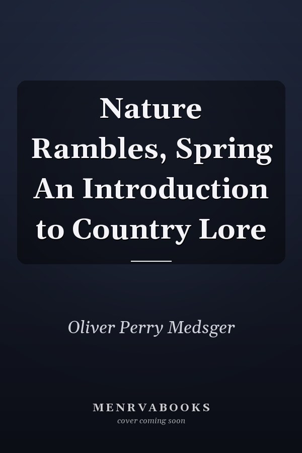 Nature Rambles, Spring An Introduction to Country Lore