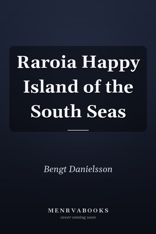 Raroia Happy Island of the South Seas