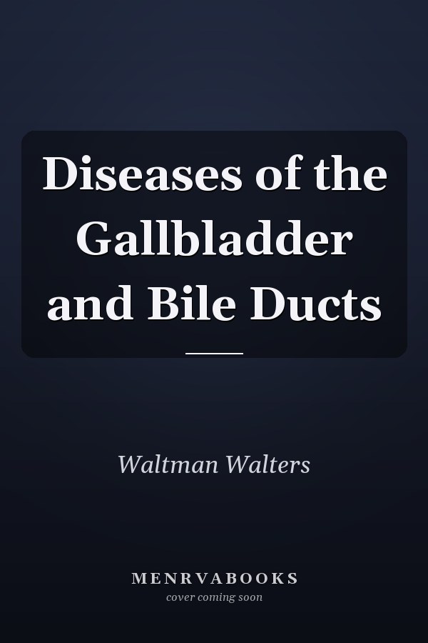 Diseases of the Gallbladder and Bile Ducts