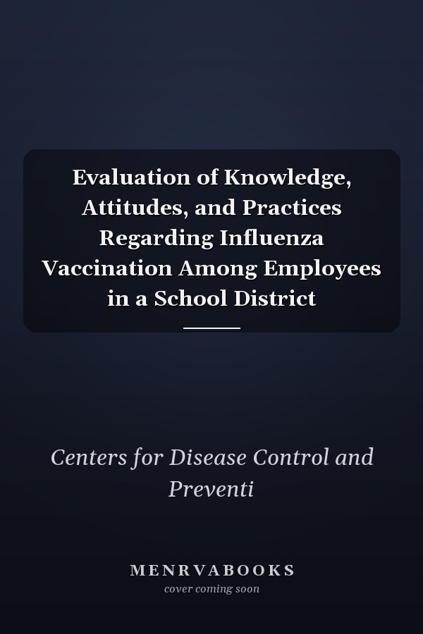 Evaluation of Knowledge, Attitudes, and Practices Regarding Influenza Vaccination Among Employees in a School District