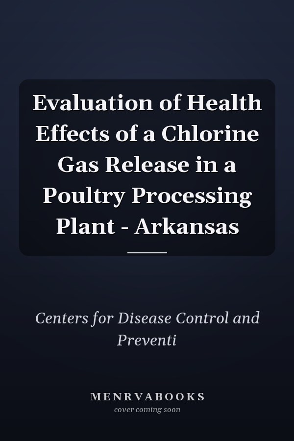 Evaluation of Health Effects of a Chlorine Gas Release in a Poultry Processing Plant - Arkansas