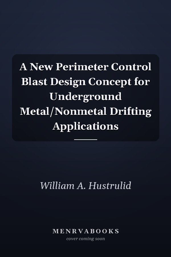 A New Perimeter Control Blast Design Concept for Underground Metal/Nonmetal Drifting Applications