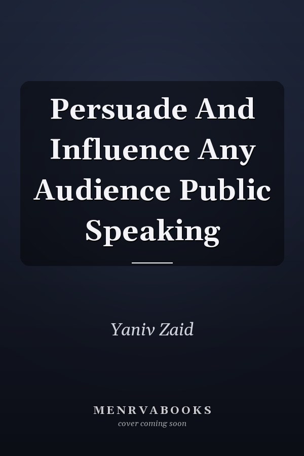 Persuade And Influence Any Audience Public Speaking
