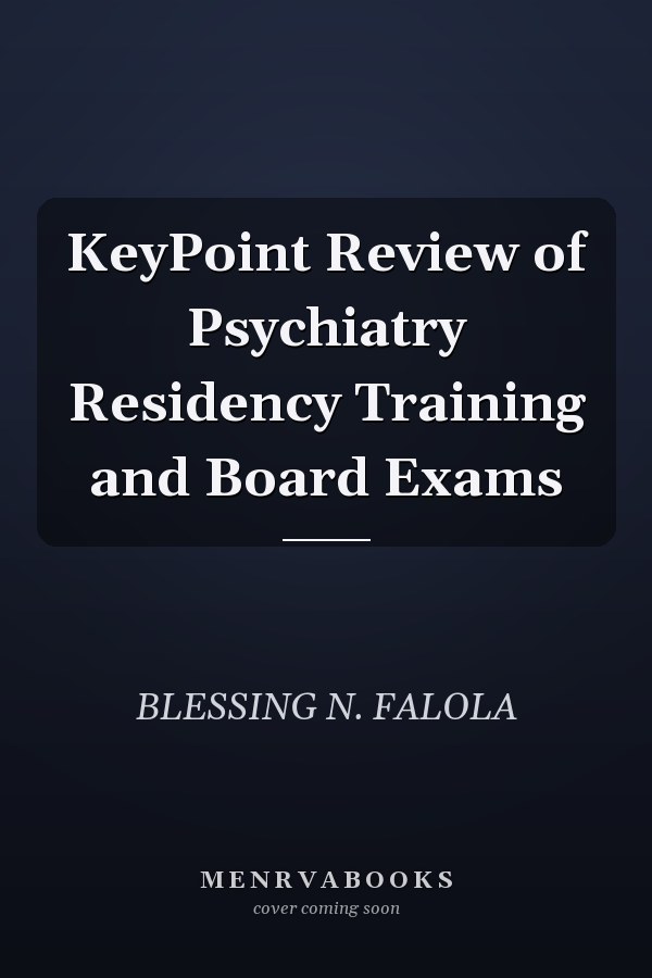 KeyPoint Review of Psychiatry Residency Training and Board Exams