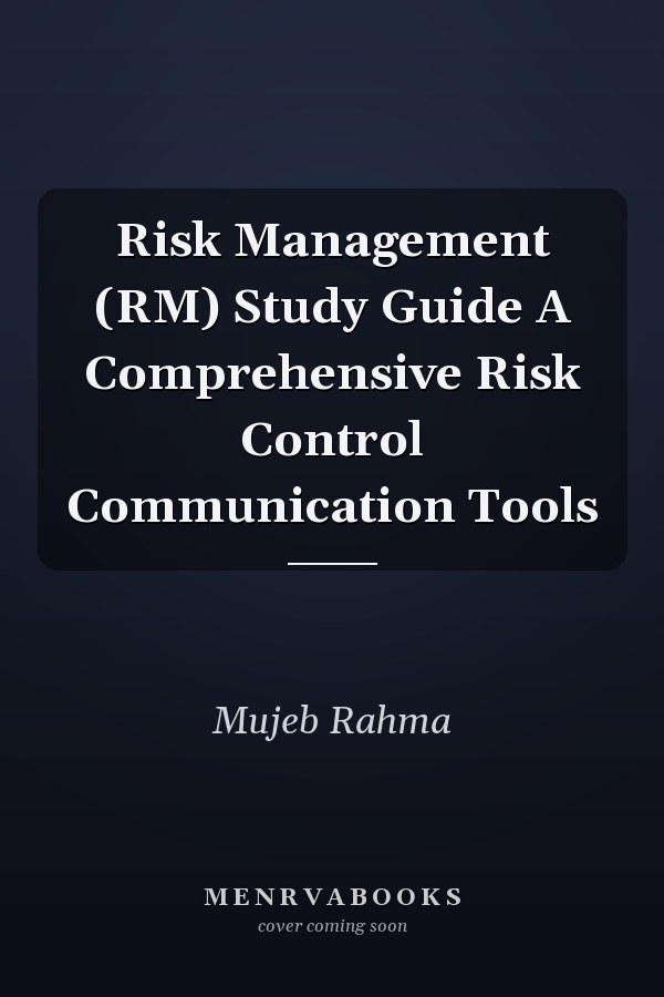 Risk Management (RM) Study Guide A Comprehensive Risk Control Communication Tools