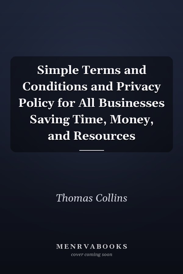 Simple Terms and Conditions and Privacy Policy for All Businesses Saving Time, Money, and Resources