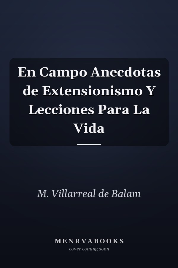 En Campo Anecdotas de Extensionismo Y Lecciones Para La Vida