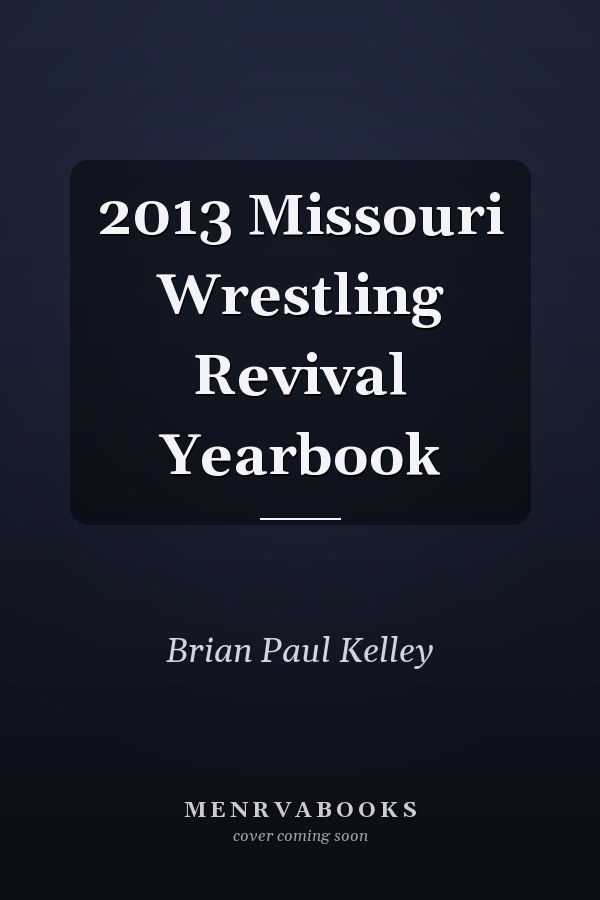 2013 Missouri Wrestling Revival Yearbook