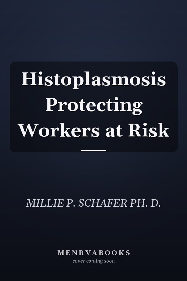 Histoplasmosis Protecting Workers at Risk