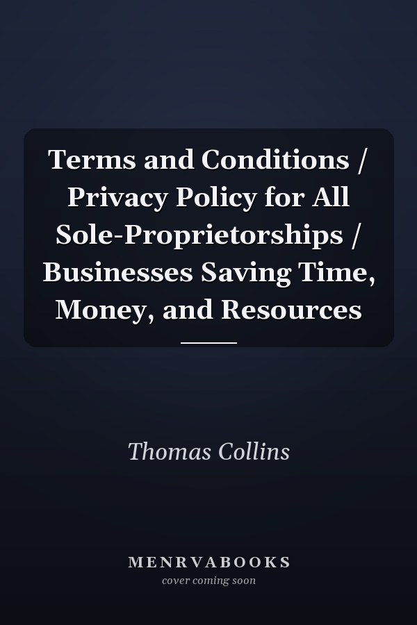 Terms and Conditions / Privacy Policy for All Sole-Proprietorships / Businesses Saving Time, Money, and Resources