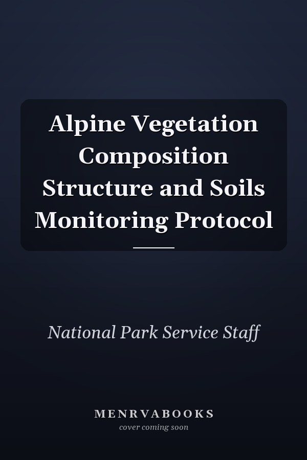 Alpine Vegetation Composition Structure and Soils Monitoring Protocol