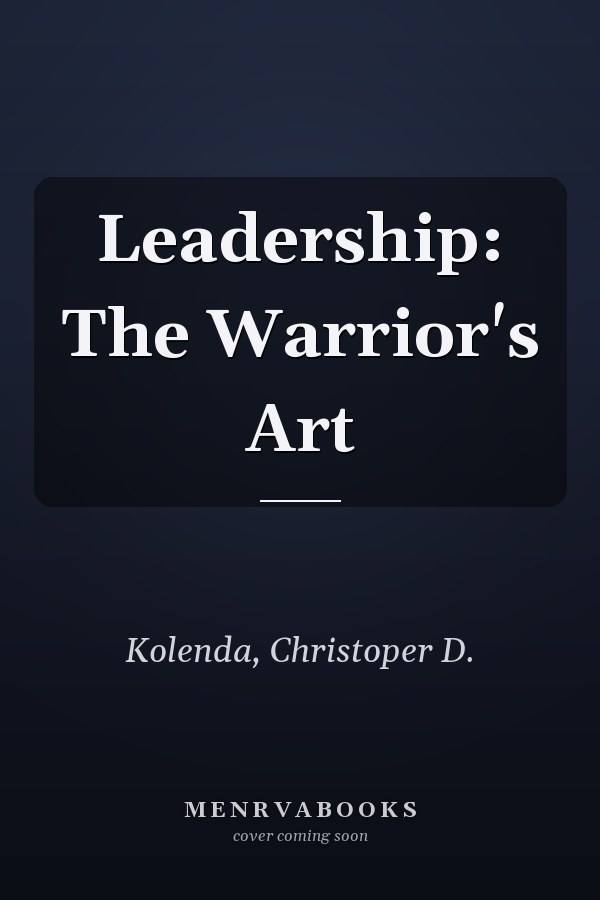 Leadership: The Warrior's Art