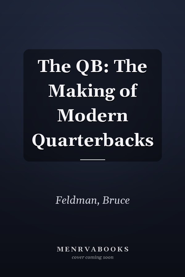 The QB: The Making of Modern Quarterbacks