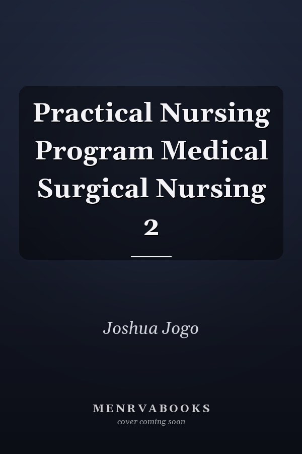 Practical Nursing Program Medical Surgical Nursing 2
