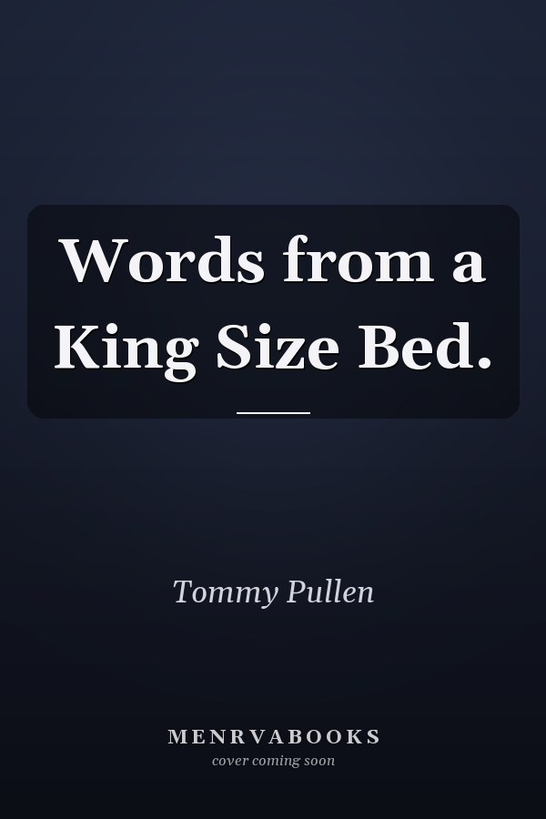 Words from a King Size Bed.