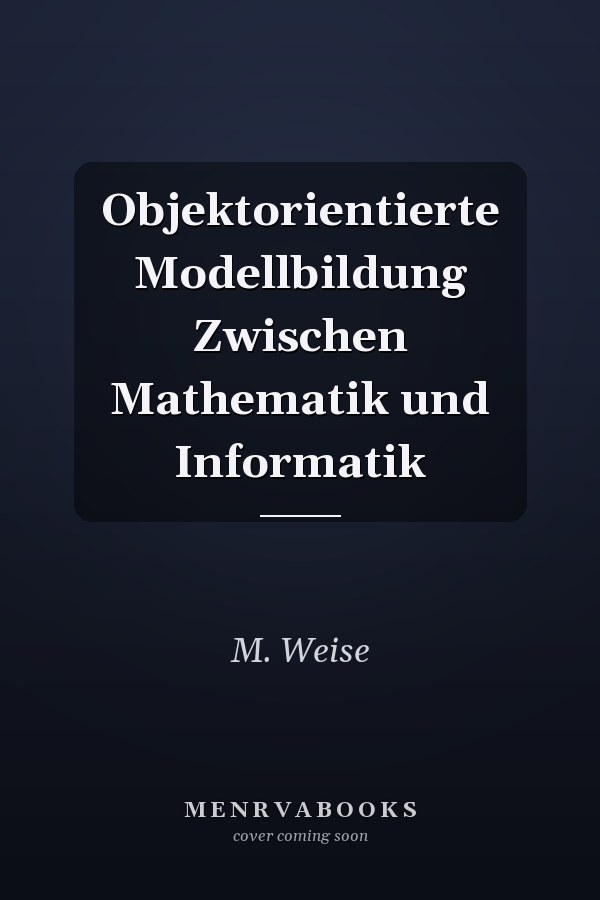 Objektorientierte Modellbildung Zwischen Mathematik und Informatik