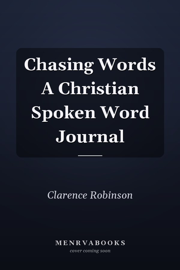 Chasing Words A Christian Spoken Word Journal