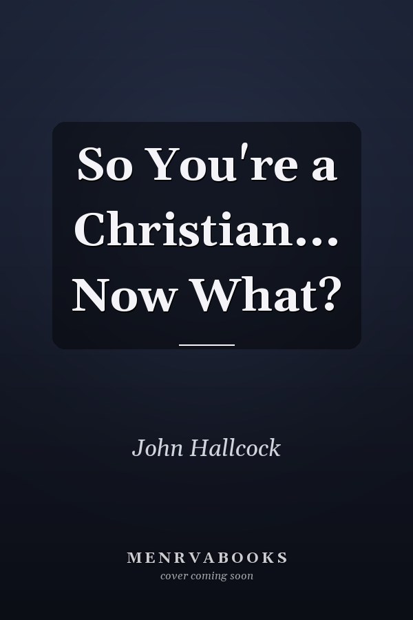 So You're a Christian... Now What?