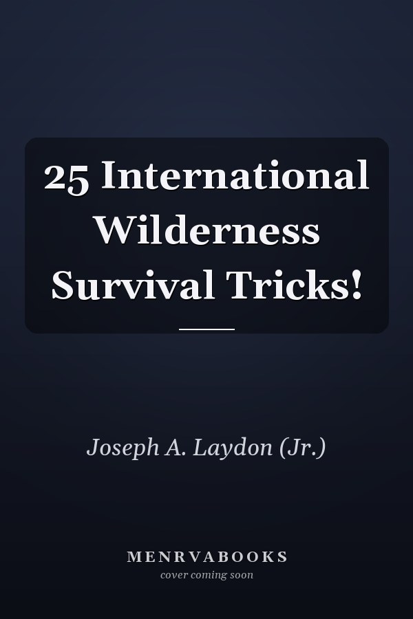 25 International Wilderness Survival Tricks!