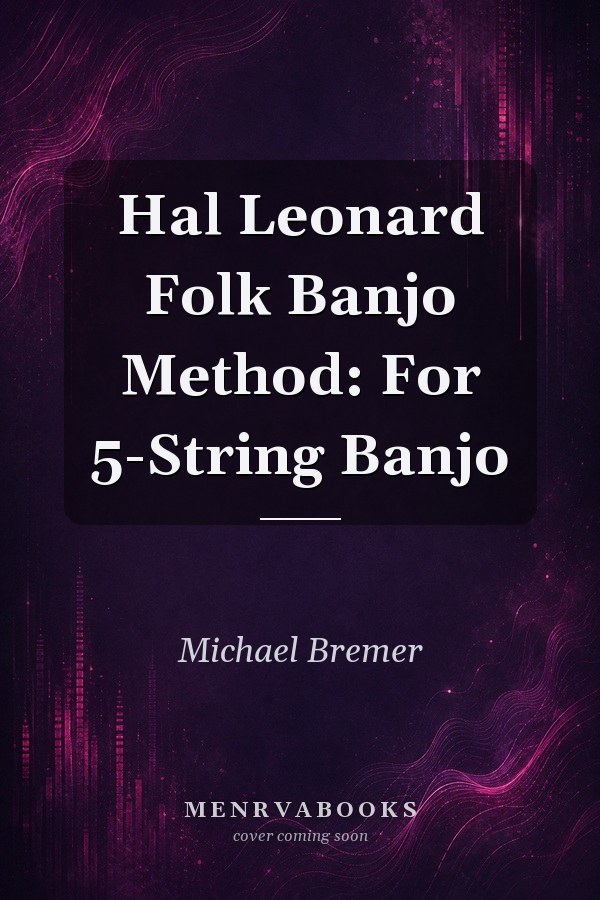 Hal Leonard Folk Banjo Method: For 5-String Banjo
