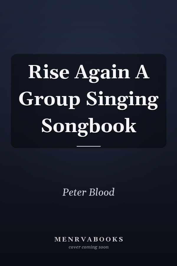 Rise Again A Group Singing Songbook