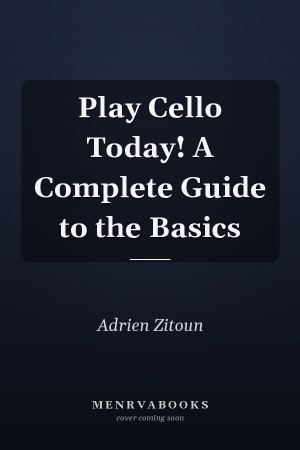 Play Cello Today! A Complete Guide to the Basics