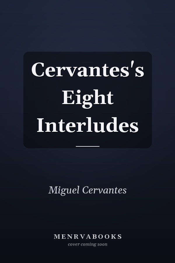 Cervantes's Eight Interludes