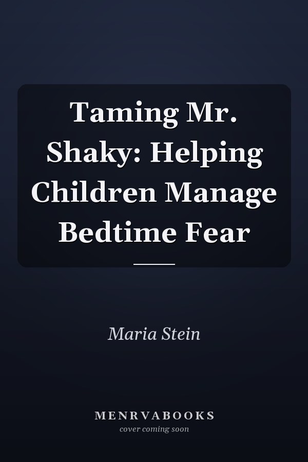 Taming Mr. Shaky: Helping Children Manage Bedtime Fear
